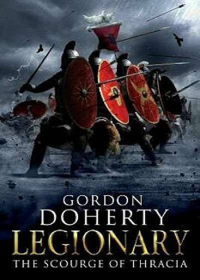 Legionary: The Scourge of Thracia (Legionary 4), Paperback/Gordon Doherty
