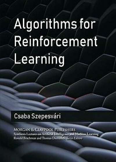 Algorithms for Reinforcement Learning, Paperback/Czaba Szepesvari