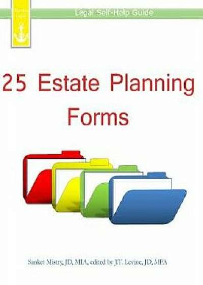 25 Estate Planning Forms: Legal Self-Help Guide, Paperback/J. T. Levine