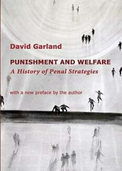 Punishment and Welfare: A History of Penal Strategies, Paperback/David Garland