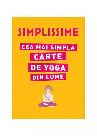 Simplissime. Cea mai simplă carte de Yoga din lume