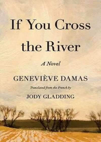 If You Cross the River, Paperback/Genevieve Damas