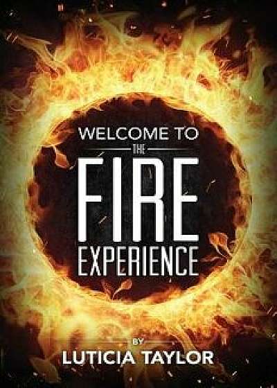 The Fire Experience, Paperback/Luticia Taylor