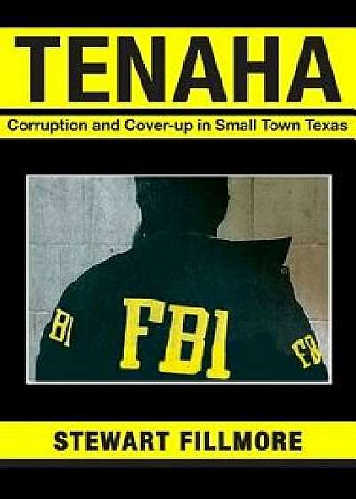 Tenaha: Corruption and Cover-Up in Small Town Texas, Paperback/Stewart Fillmore
