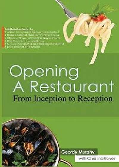 Opening a Restaurant: From Inception to Reception, Paperback/Geordy Murphy