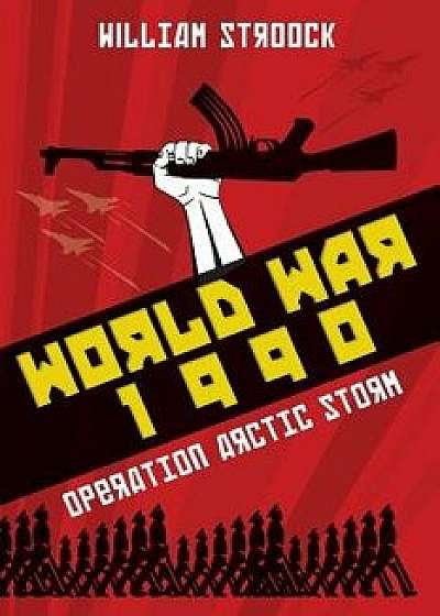 World War 1990: Operation Arctic Storm, Paperback/William Stroock