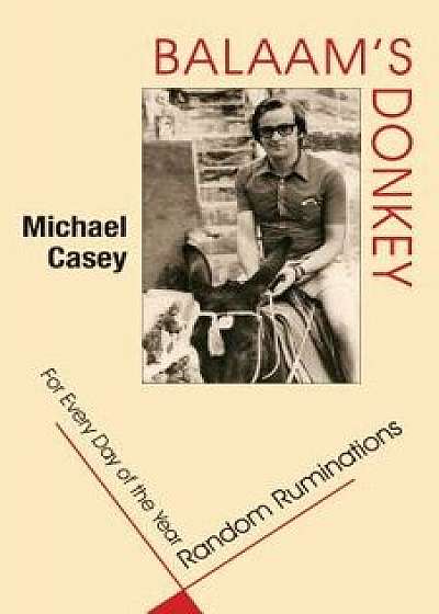 Balaam's Donkey: Random Ruminations for Every Day of the Year, Paperback/Michael Casey