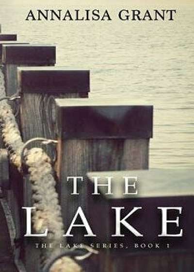 The Lake: (the Lake Series, Book 1), Paperback/Annalisa Grant