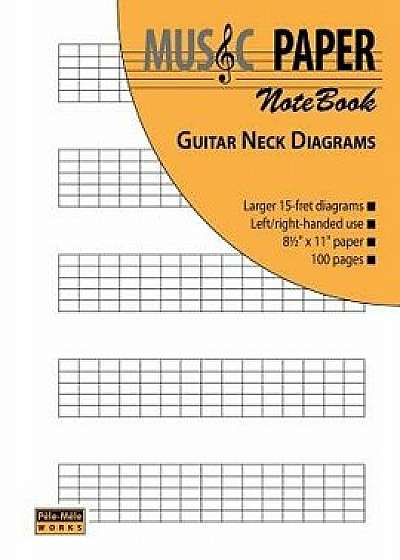 Music Paper Notebook - Guitar Neck Diagrams, Paperback/Ashkan Mashhour