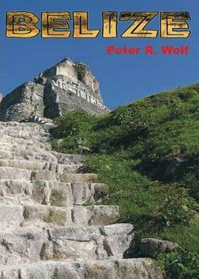Belize, Paperback/Peter R. Wolf