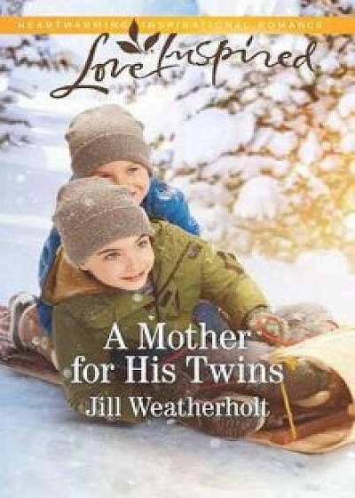 A Mother for His Twins/Jill Weatherholt