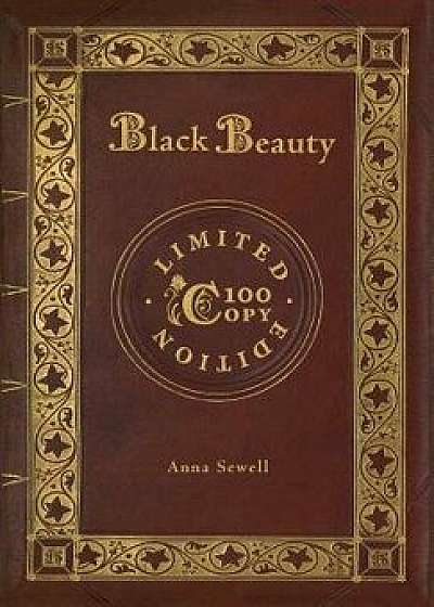 Black Beauty (100 Copy Limited Edition), Hardcover/Anna Sewell