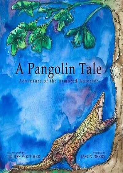 A Pangolin Tale: Adventure of the Armored Anteater, Paperback/Louise Fletcher