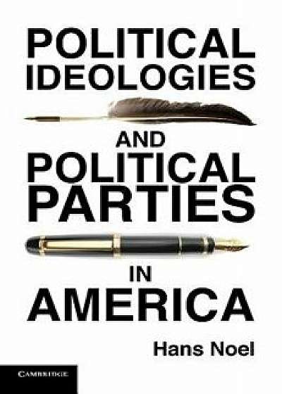 Political Ideologies and Political Parties in America, Paperback/Hans Noel