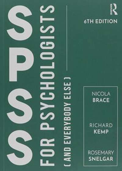 IBM SPSS for Psychologists: And Everybody Else, Sixth Edition, Paperback (6th Ed.)/Nicola Brace