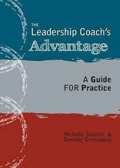 The Leadership Coach's Advantage, Paperback/Dorothy Greenaway