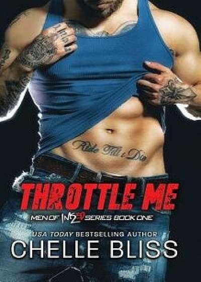 Throttle Me, Hardcover/Chelle Bliss