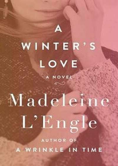 A Winter's Love, Paperback/Madeleine L'Engle