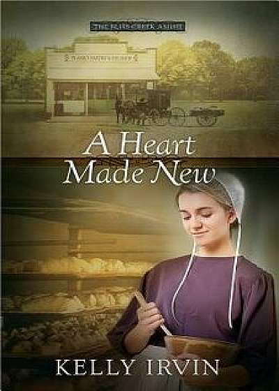A Heart Made New, Paperback/Kelly Irvin