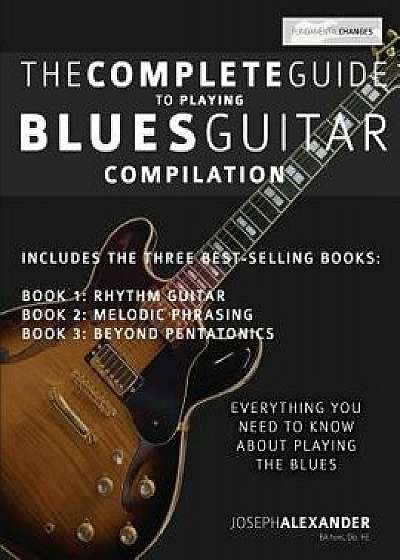 The Complete Guide to Playing Blues Guitar - Compilation, Paperback/Joseph Alexander