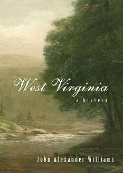 West Virginia History: A History, Paperback (2nd Ed.)/John Alexander Williams
