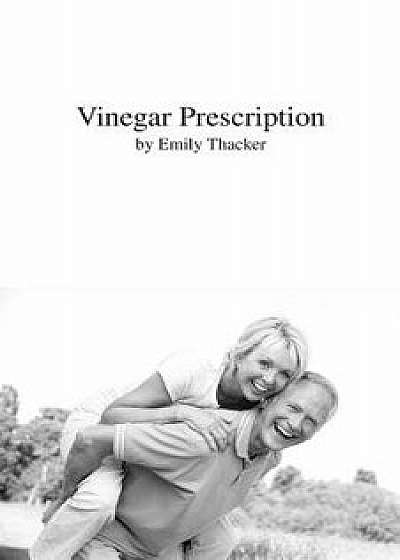 Vinegar Prescription, Paperback/Emily Thacker