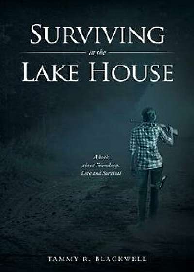Surviving at the Lake House, Paperback/Tammy R. Blackwell