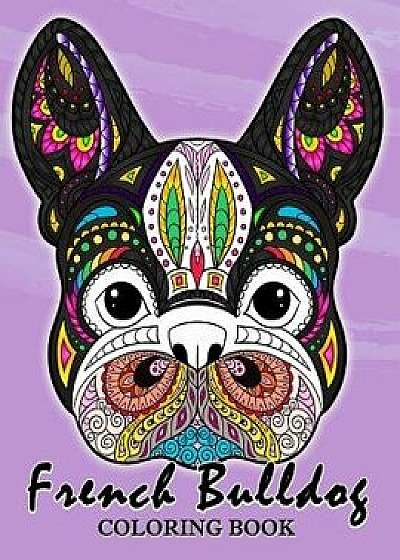 French Bulldog Coloring Book: Animal Stress-Relief Coloring Book for Adults and Grown-Ups, Paperback/Balloon Publishing