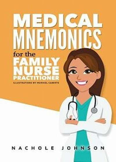 Medical Mnemonics for the Family Nurse Practitioner, Paperback/Nachole Johnson