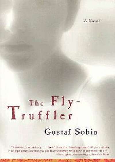 The Fly-Truffler, Paperback/Gustaf Sobin
