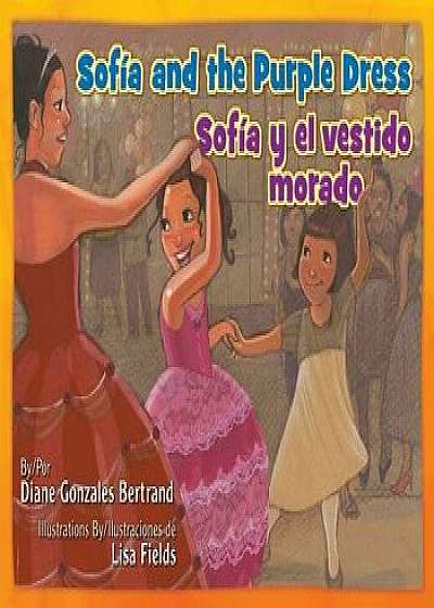 Sofia and the Purple Dress / Sofia Y El Vestido Morado, Hardcover/Gonzales Bertrand