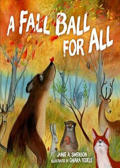 A Fall Ball for All/Jamie A. Swenson