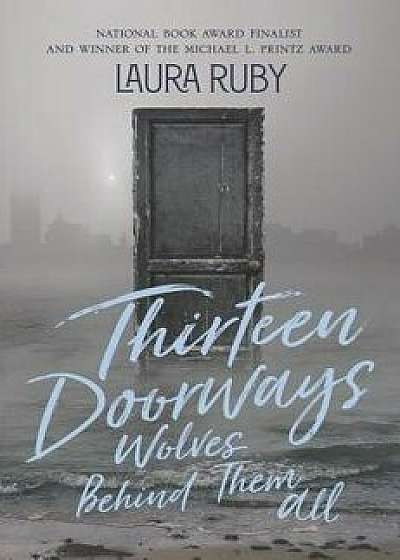 Thirteen Doorways, Wolves Behind Them All, Hardcover/Laura Ruby
