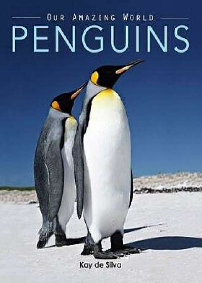 Penguins: Amazing Pictures & Fun Facts on Animals in Nature, Paperback/De Silva, Kay