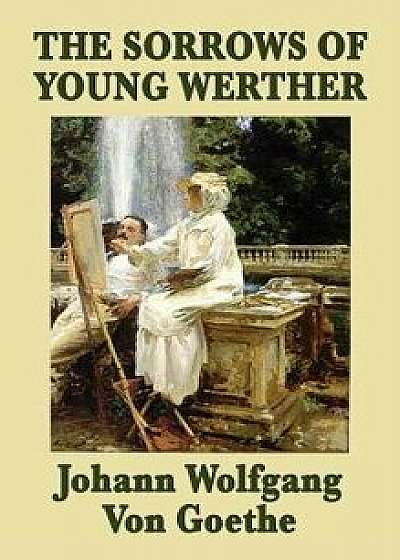 The Sorrows of Young Werther, Hardcover/Johann Wolfgang Von Goethe