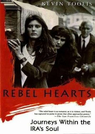 Rebel Hearts: Journeys Within the Ira's Soul, Paperback/Kevin Toolis