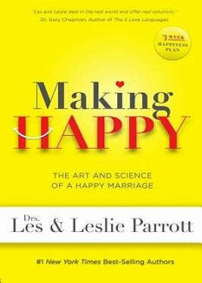 Making Happy: The Art and Science of a Happy Marriage, Paperback/Les Parrott