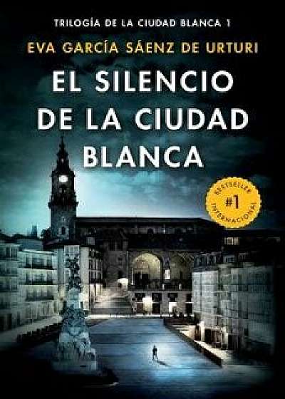 El Silencio de la Ciudad Blanca, Paperback/Eva Garcia Saenz de Urturi