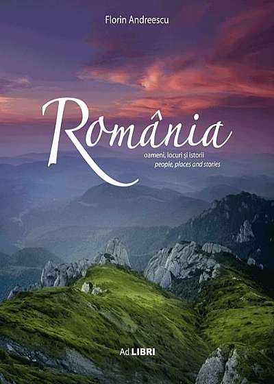 România - oameni, locuri și istorii