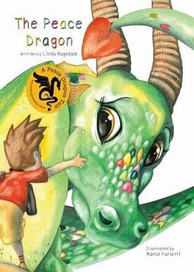 The Peace Dragon, Hardcover/Linda Ragsdale