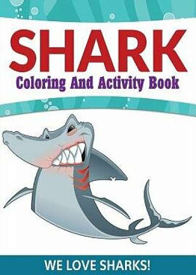 Shark Coloring and Activity Book: We Love Sharks!, Paperback/Speedy Publishing LLC