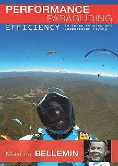 Performance Paragliding - Efficiency in Cross-Country and Competition Flying, Paperback/Joanna Di Grigoli