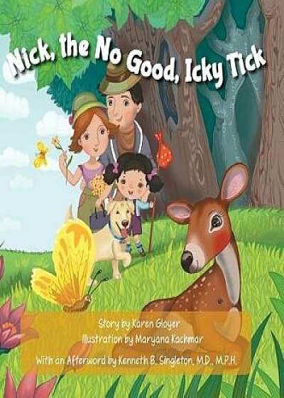 Nick, the No Good, Icky Tick, Hardcover/Karen Gloyer