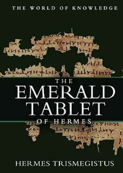 The Emerald Tablet of Hermes, Paperback/Hermes Trismegistus