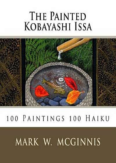 The Painted Kobayashi Issa, Paperback/Mark W. McGinnis