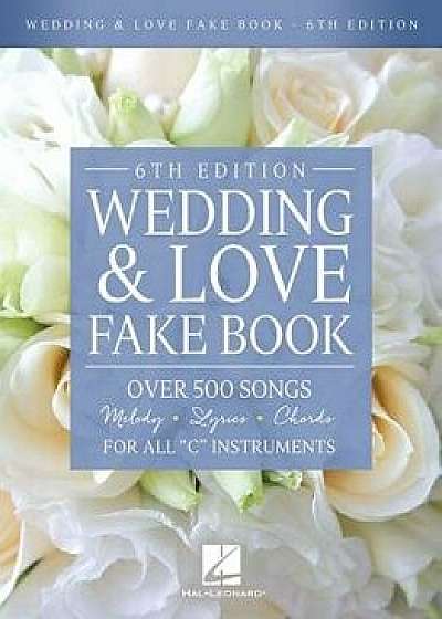 Wedding & Love Fake Book: Over 500 Songs for All "c" Instruments, Paperback/Hal Leonard Corp