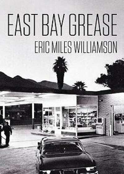 East Bay Grease, Paperback/Eric Miles Williamson