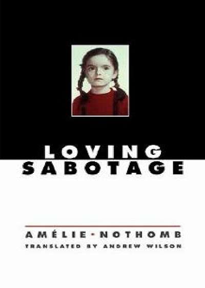 Loving Sabotage, Paperback/Amelie Nothomb