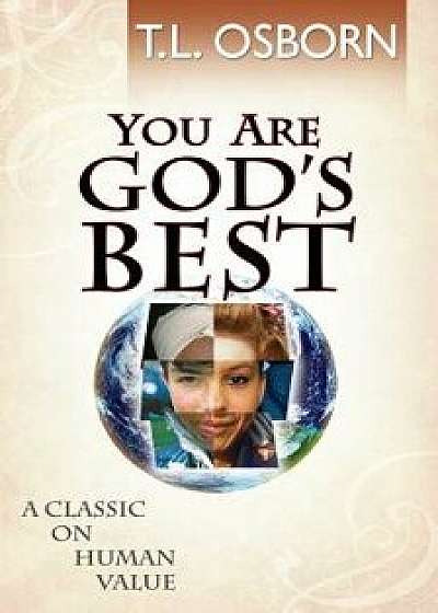 You Are God's Best!: A Classic on Human Value, Paperback/T. L. Osborn