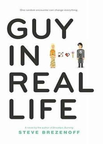 Guy in Real Life, Paperback/Steve Brezenoff